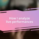 How I analyze live performances