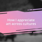 How I appreciate art across cultures