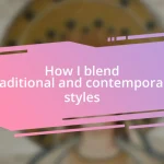 How I blend traditional and contemporary styles