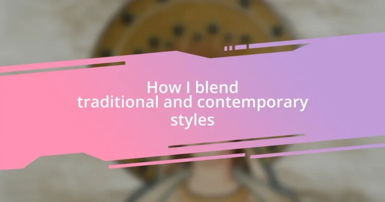 How I blend traditional and contemporary styles