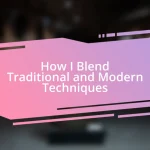 How I Blend Traditional and Modern Techniques