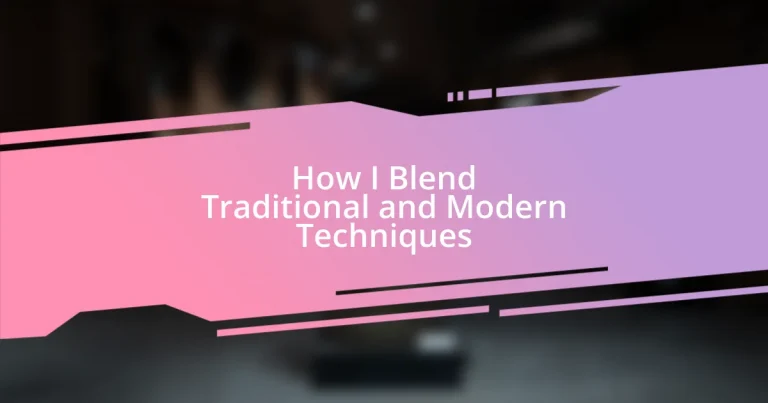 How I Blend Traditional and Modern Techniques