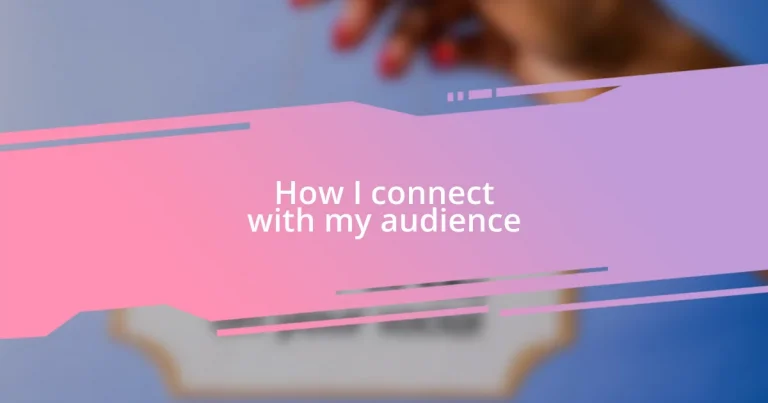 How I connect with my audience