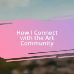 How I Connect with the Art Community