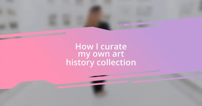 How I curate my own art history collection