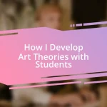 How I Develop Art Theories with Students