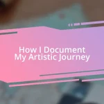 How I Document My Artistic Journey