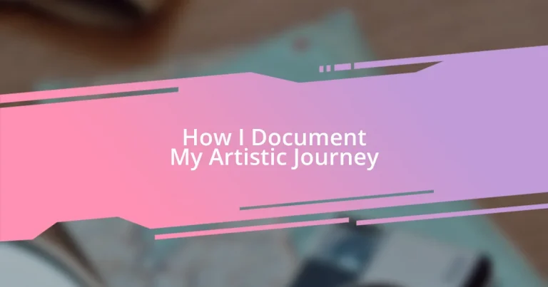 How I Document My Artistic Journey