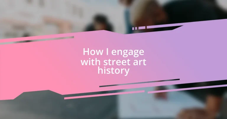 How I engage with street art history