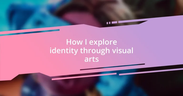 How I explore identity through visual arts