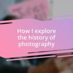 How I explore the history of photography