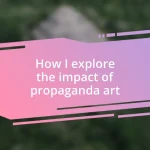 How I explore the impact of propaganda art