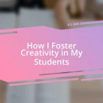 How I Foster Creativity in My Students