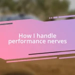 How I handle performance nerves