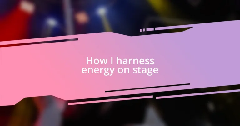 How I harness energy on stage