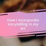 How I incorporate storytelling in my art