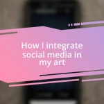 How I integrate social media in my art