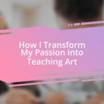 How I Transform My Passion into Teaching Art