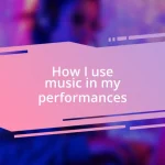 How I use music in my performances