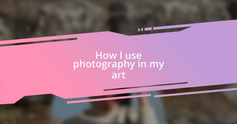 How I use photography in my art