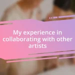 My experience in collaborating with other artists