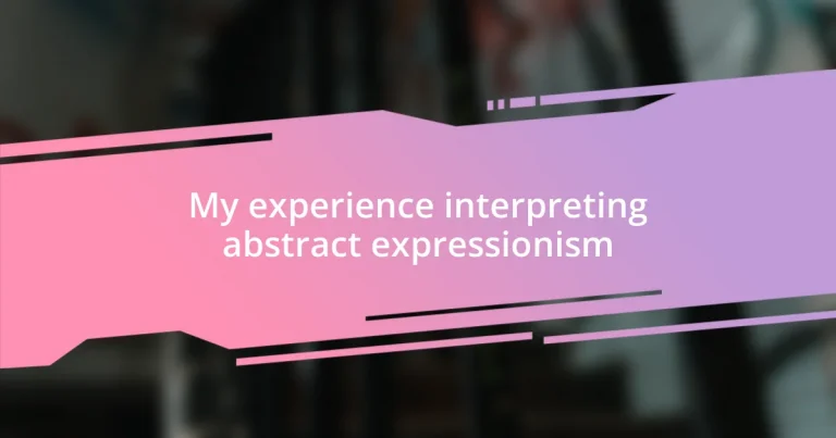 My experience interpreting abstract expressionism