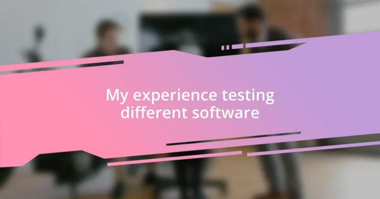 My experience testing different software