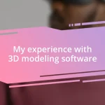 My experience with 3D modeling software