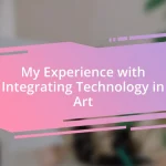 My Experience with Integrating Technology in Art