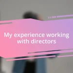 My experience working with directors