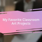 My Favorite Classroom Art Projects