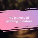 My journey of painting in nature