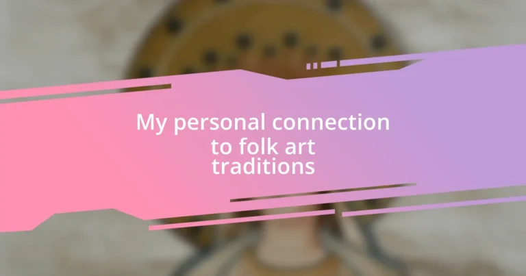 My personal connection to folk art traditions