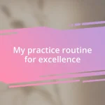 My practice routine for excellence