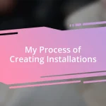 My Process of Creating Installations