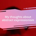 My thoughts about abstract expressionism