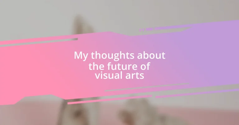 My thoughts about the future of visual arts