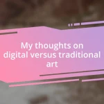 My thoughts on digital versus traditional art