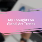 My Thoughts on Global Art Trends