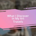 What I Discover in My Art Travels