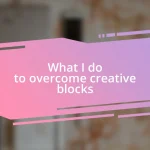 What I do to overcome creative blocks