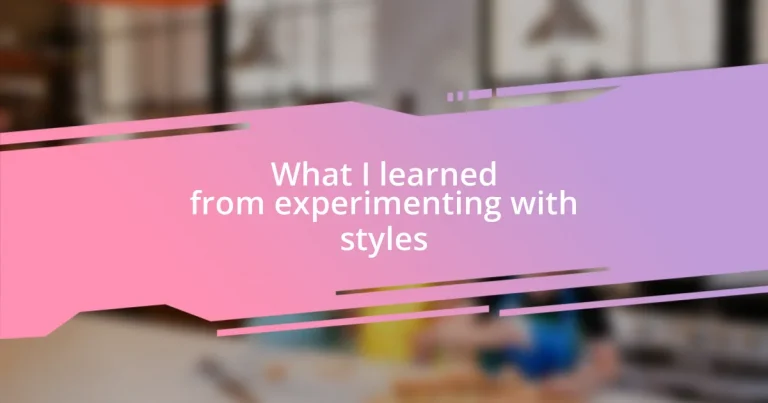 What I learned from experimenting with styles