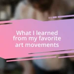 What I learned from my favorite art movements