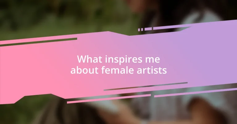 What inspires me about female artists