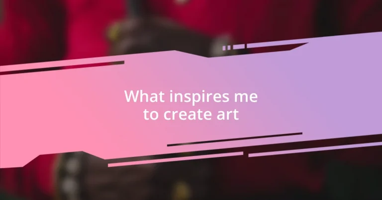 What inspires me to create art