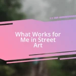 What Works for Me in Street Art