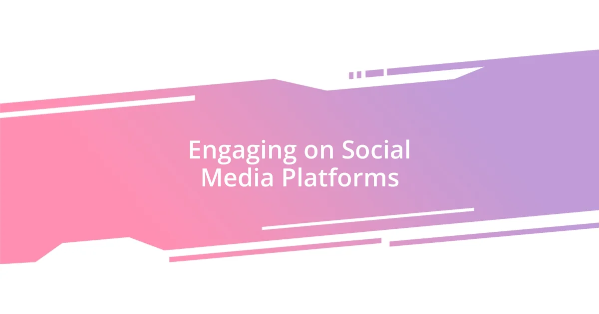 Engaging on Social Media Platforms