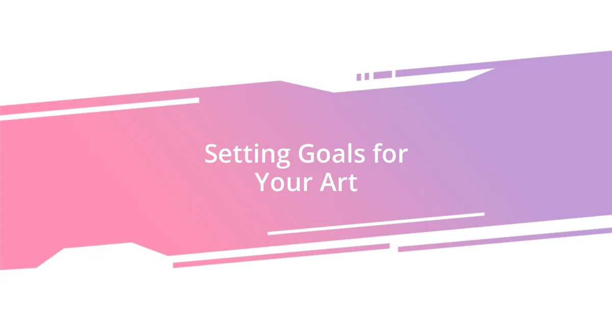 Setting Goals for Your Art