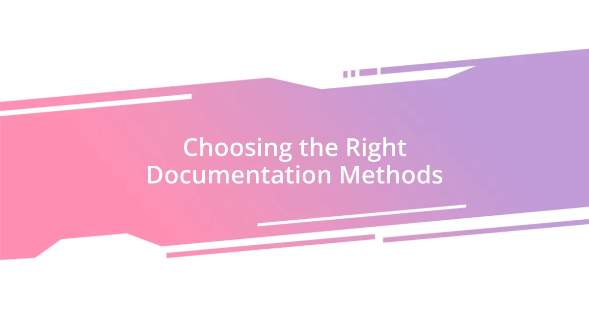 Choosing the Right Documentation Methods