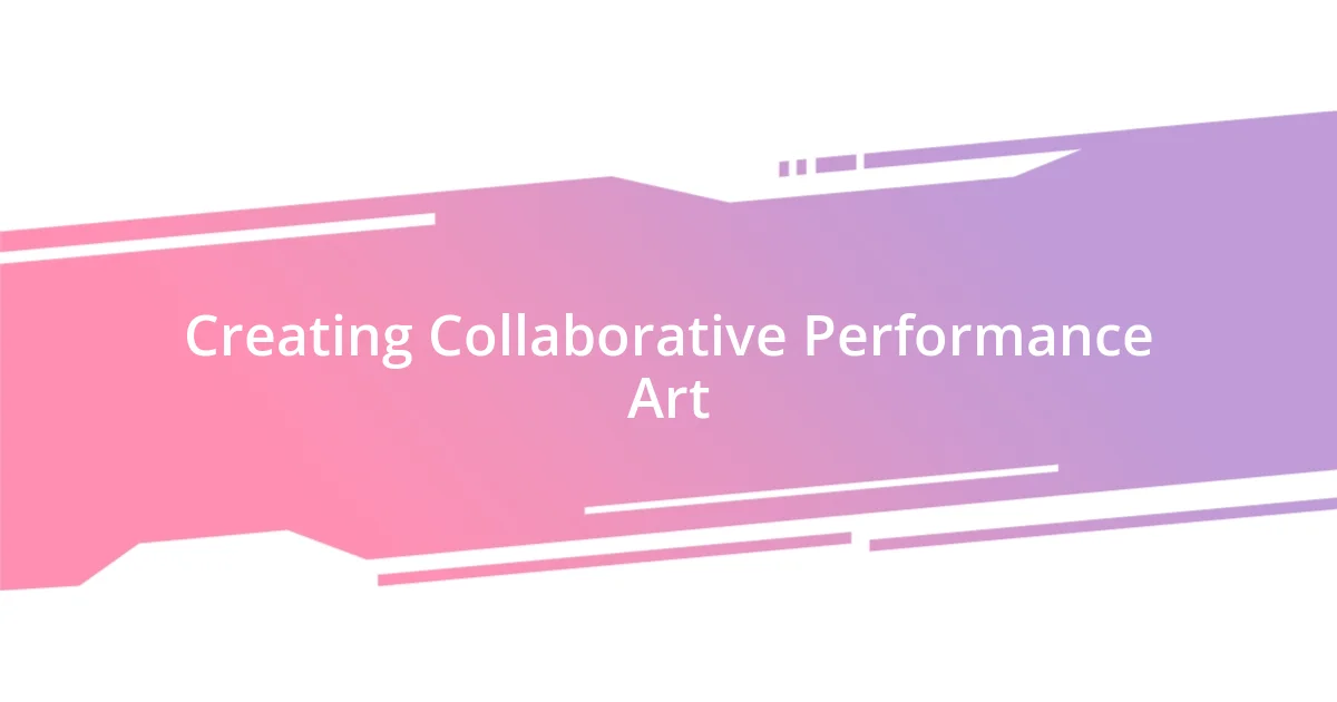 Creating Collaborative Performance Art